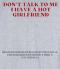 Dont talk to me I have a hot girlfriend shirt Unisex T-shirt, Sweatshirt, Hoodie, Long Sleeve Tee - T-Shirt, Sweatshirt, Hoodie