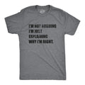 Mens I'm Not Arguing I'm Just Explaining Why I'm Right T Shirt Funny Novelty Unisex T-shirt, Sweatshirt, Hoodie, Long Sleeve Tee - T-Shirt, Sweatshirt, Hoodie