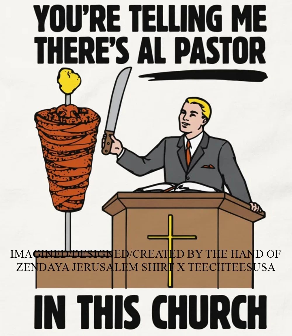 Youre telling me theres al pastor in this church shirt Unisex T-shirt, Sweatshirt, Hoodie, Long Sleeve Tee - T-Shirt, Sweatshirt, Hoodie