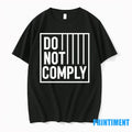 Do Not Comply Tshirts Sweater Unisex T-shirt, Sweatshirt, Hoodie, Long Sleeve Tee - T-Shirt, Sweatshirt, Hoodie