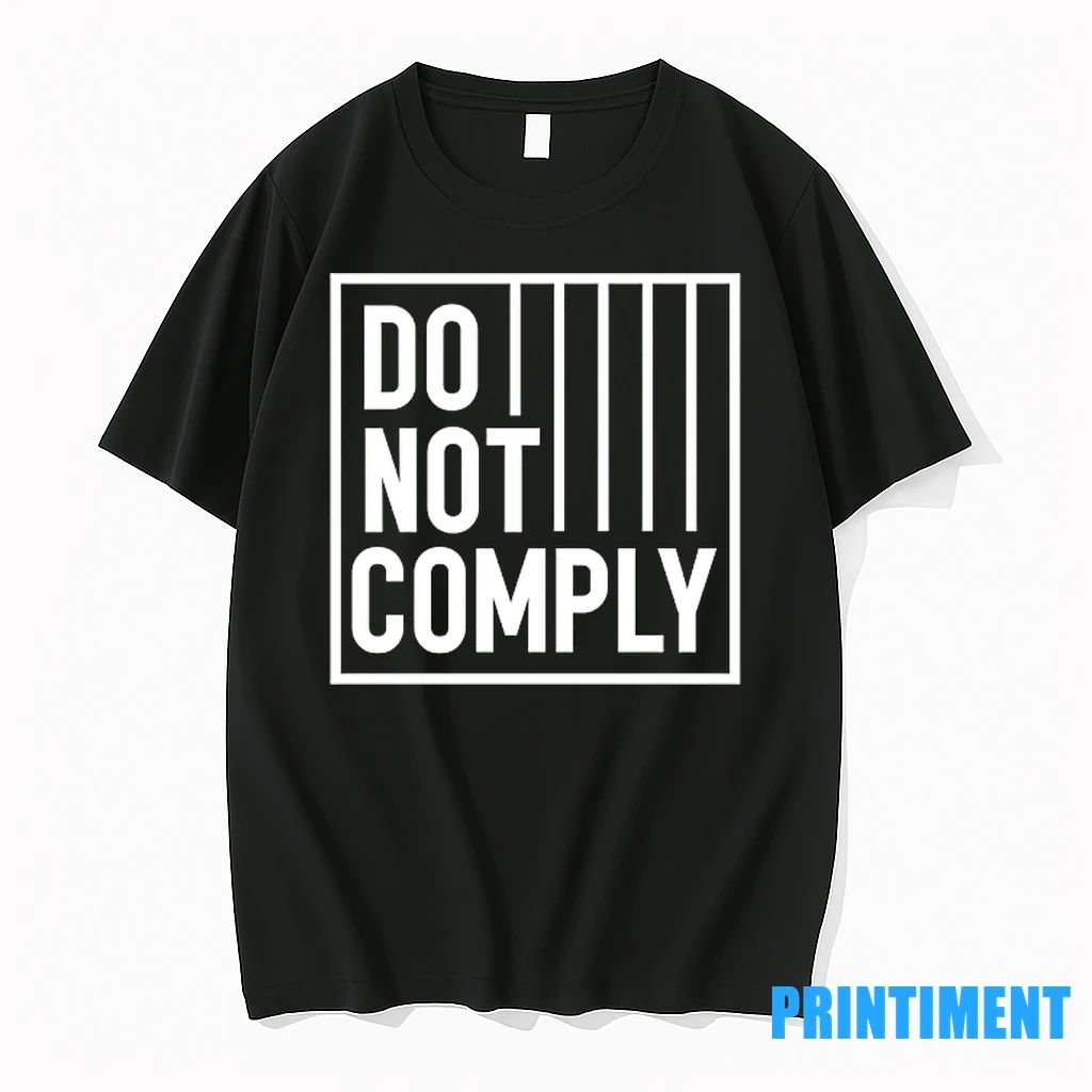 Do Not Comply Tshirts Sweater Unisex T-shirt, Sweatshirt, Hoodie, Long Sleeve Tee - T-Shirt, Sweatshirt, Hoodie