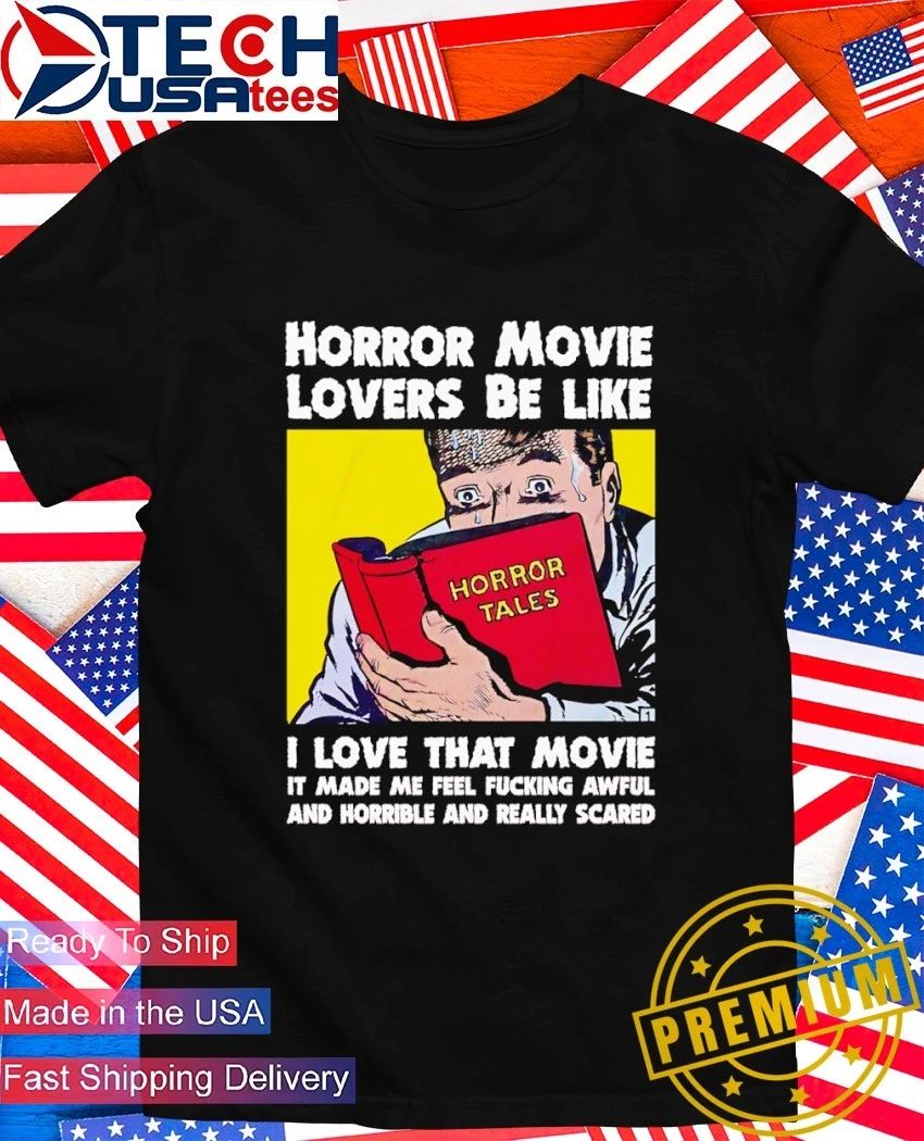 Horror movie lovers be like I love that movie shirt Unisex T-shirt, Sweatshirt, Hoodie, Long Sleeve Tee - T-Shirt, Sweatshirt, Hoodie