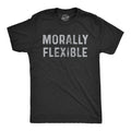 Mens Morally Flexible T shirt Funny Sarcastic Hilarious Novelty Tee for Guys Unisex T-shirt, Sweatshirt, Hoodie, Long Sleeve Tee - T-Shirt, Sweatshirt, Hoodie