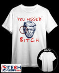 You missed bitch Trump shirt Unisex T-shirt, Sweatshirt, Hoodie, Long Sleeve Tee - T-Shirt, Sweatshirt, Hoodie