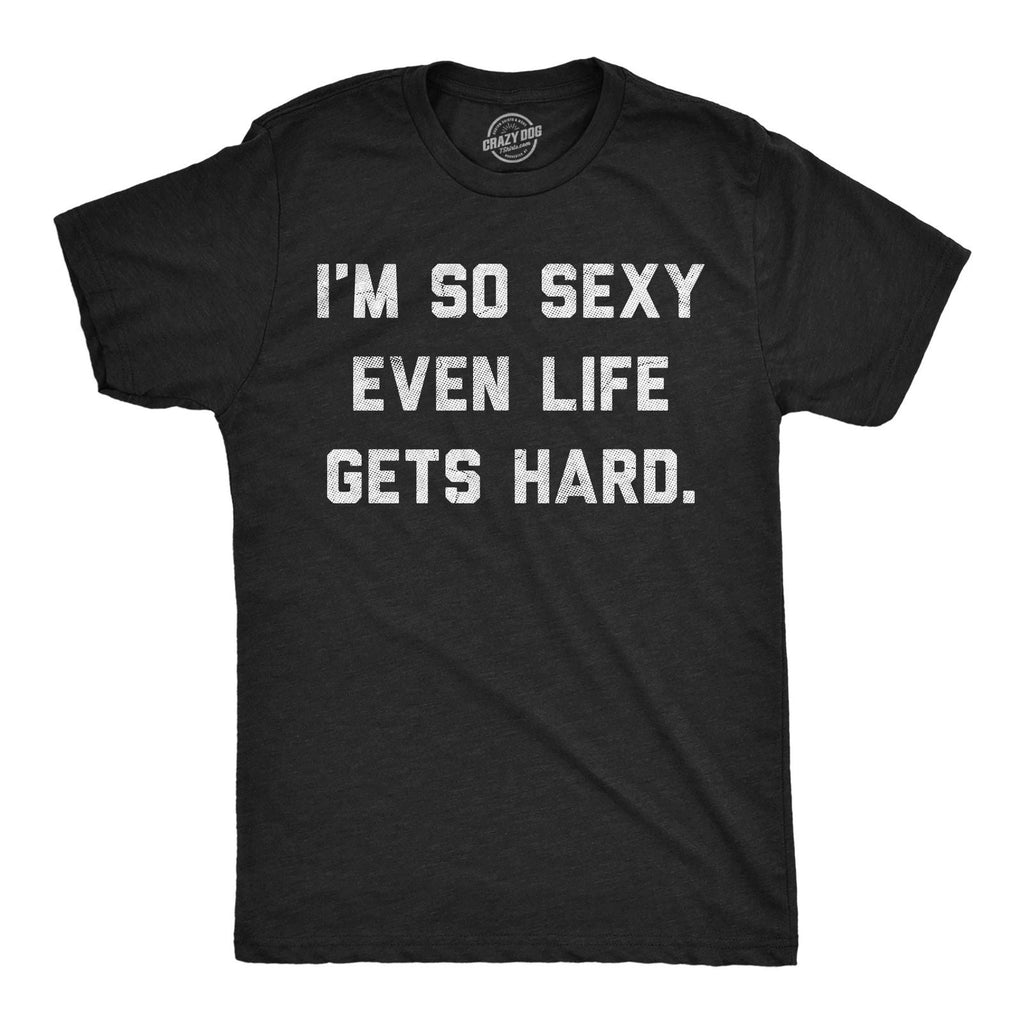 Mens Funny T Shirts Im so  Even Life Gets Hard Sarcastic Graphic Novelty Tee Unisex T-shirt, Sweatshirt, Hoodie, Long Sleeve Tee - T-Shirt, Sweatshirt, Hoodie