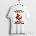 Classic Chicken Before You Judge Me Please Understand That Idgaf T Shirts Unisex T-shirt, Sweatshirt, Hoodie, Long Sleeve Tee - T-Shirt, Sweatshirt, Hoodie