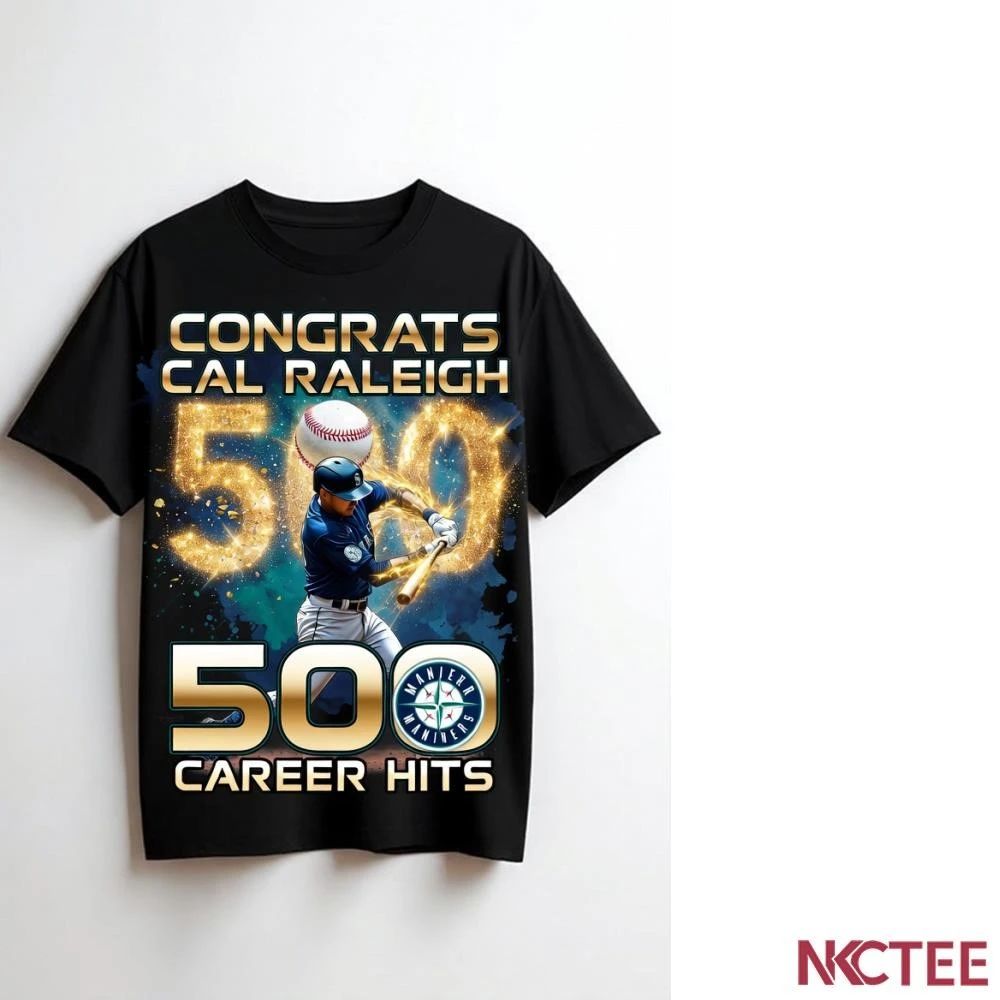 2026 Congrats to Cal Raleigh Seattle Mariners on his 500th career hit shirt Unisex T-shirt, Sweatshirt, Hoodie, Long Sleeve Tee - T-Shirt, Sweatshirt, Hoodie