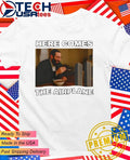 Here comes the Airplane funny shirt Unisex T-shirt, Sweatshirt, Hoodie, Long Sleeve Tee - T-Shirt, Sweatshirt, Hoodie