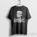 Classic Trump He Wasnt Shot He Didnt Win Hes On The List T Shirts Unisex T-shirt, Sweatshirt, Hoodie, Long Sleeve Tee - T-Shirt, Sweatshirt, Hoodie