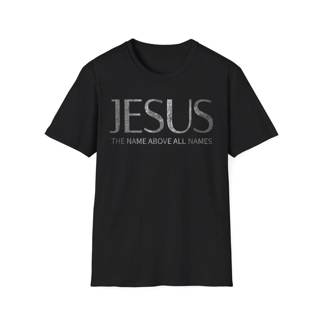 Jesus The Name Above All Names T-Shirt High Premium Soft & Stylish Unisex Tee Unisex T-shirt, Sweatshirt, Hoodie, Long Sleeve Tee - T-Shirt, Sweatshirt, Hoodie
