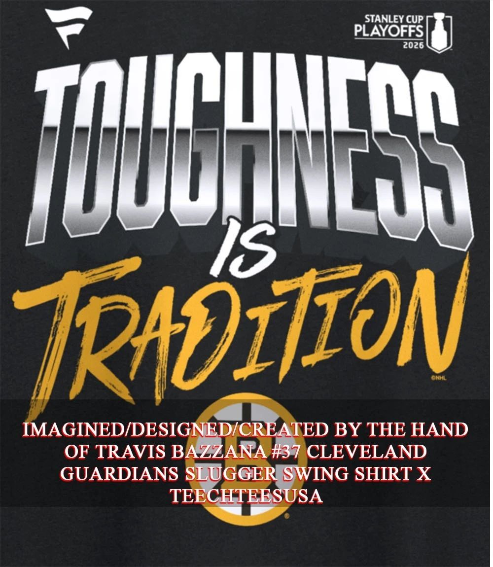 Toughness Is Tradition Boston Bruins 2026 Stanley Cup Playoffs Hometown slogan shirt Unisex T-shirt, Sweatshirt, Hoodie, Long Sleeve Tee - T-Shirt, Sweatshirt, Hoodie