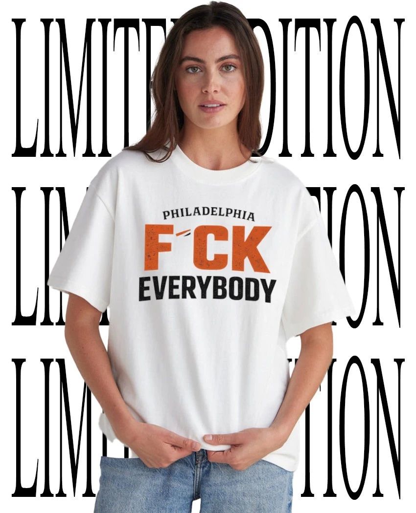 Philadelphia fck everybody Flyers Hockey shirt Unisex T-shirt, Sweatshirt, Hoodie, Long Sleeve Tee - T-Shirt, Sweatshirt, Hoodie