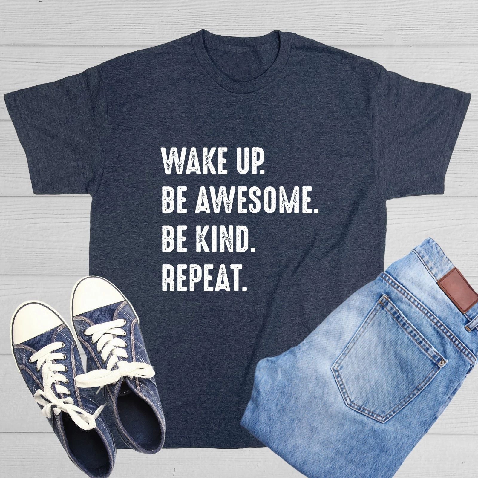 Wake Up. Be Awesome. Be Kind. Repeat. Sarcastic Novelty Funny T-Shirts Unisex T-shirt, Sweatshirt, Hoodie, Long Sleeve Tee - T-Shirt, Sweatshirt, Hoodie