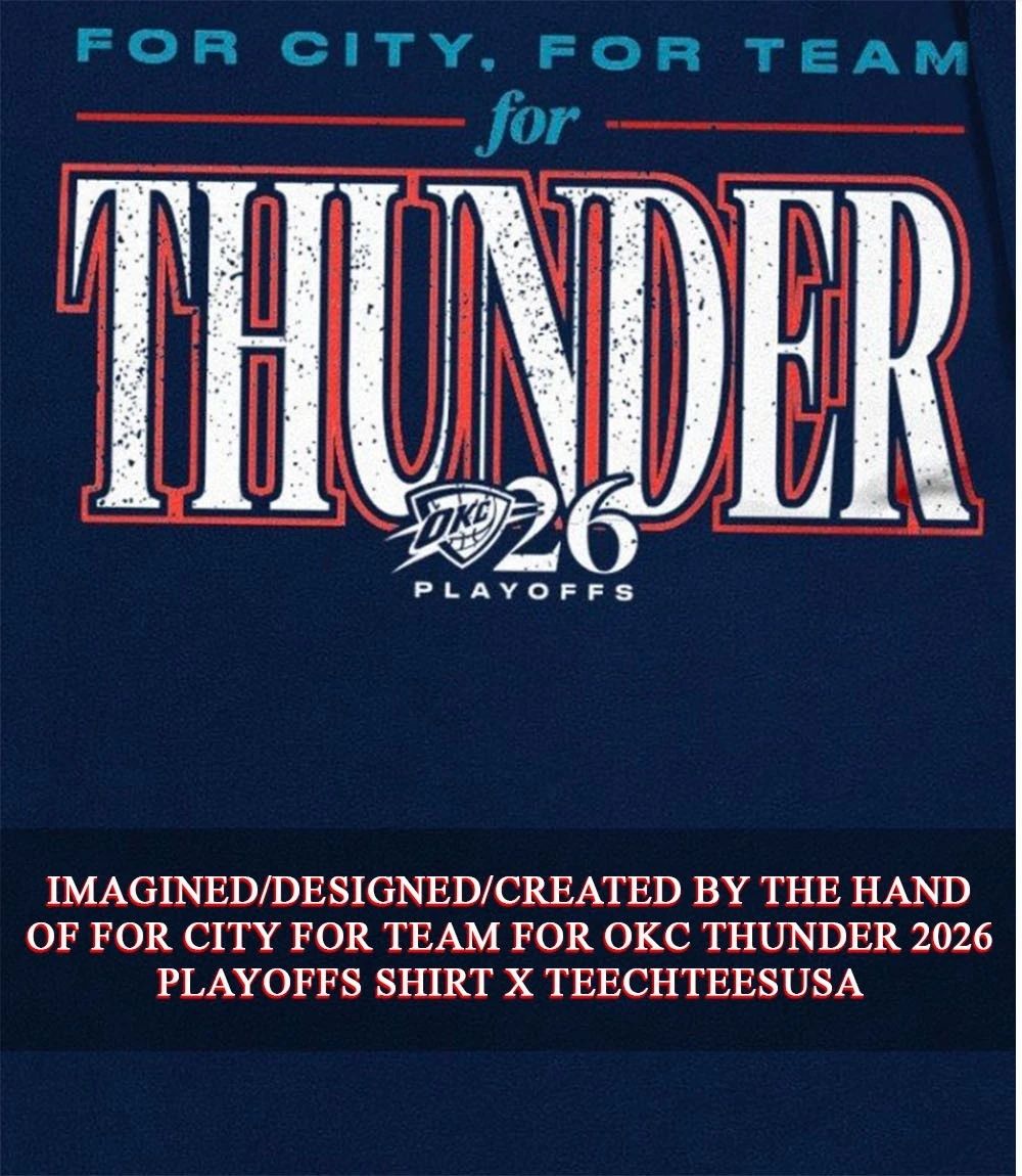 For City for Team for OKC Thunder 2026 Playoffs shirt Unisex T-shirt, Sweatshirt, Hoodie, Long Sleeve Tee - T-Shirt, Sweatshirt, Hoodie