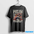 Trump Its Gonna Take A Hillbilly And A Felo Tshirts Sweater Unisex T-shirt, Sweatshirt, Hoodie, Long Sleeve Tee - T-Shirt, Sweatshirt, Hoodie