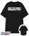How you know I domincan papi shirt Unisex T-shirt, Sweatshirt, Hoodie, Long Sleeve Tee - T-Shirt, Sweatshirt, Hoodie
