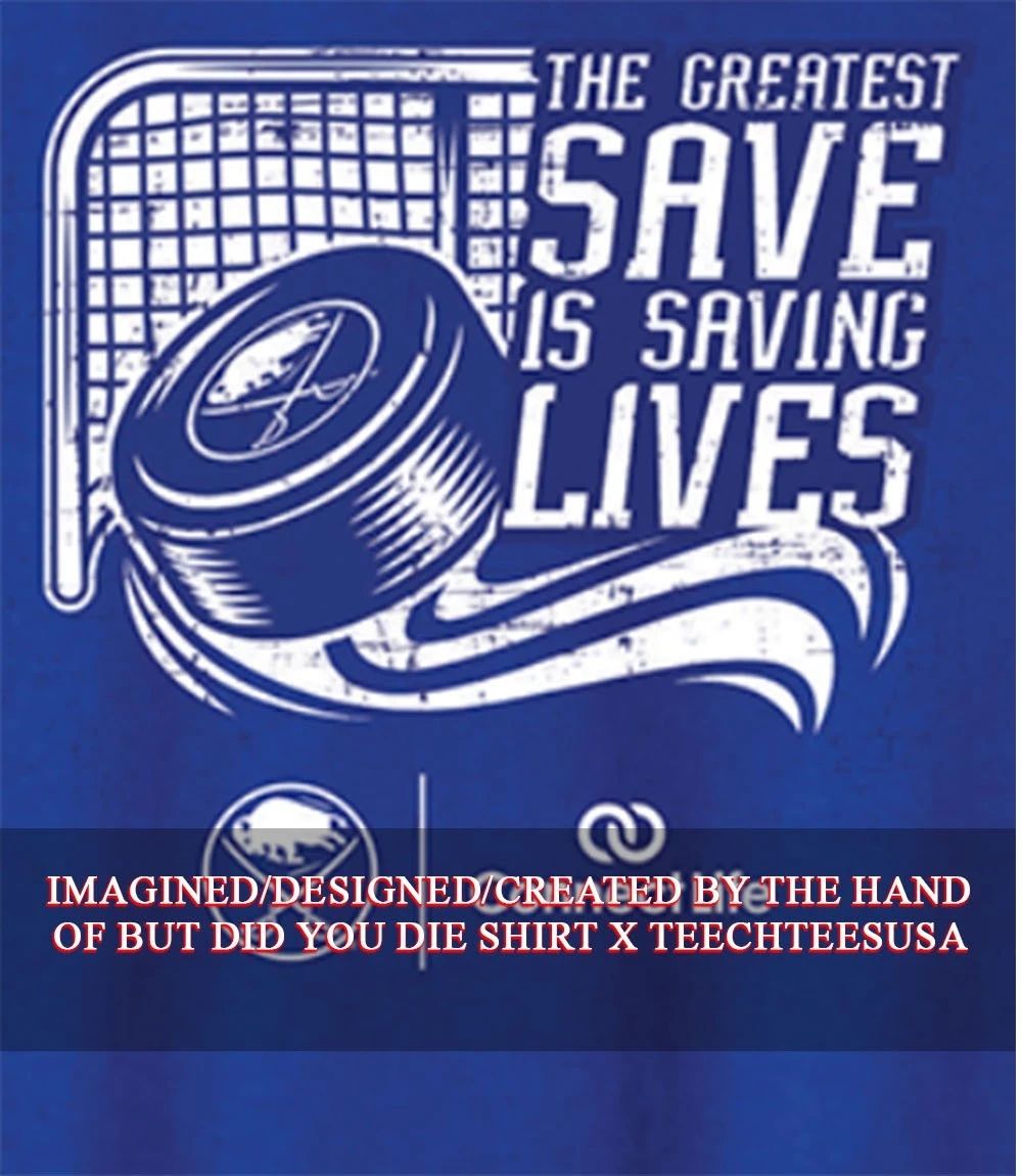 Buffalo Sabres the greatest save is saving lives shirt Unisex T-shirt, Sweatshirt, Hoodie, Long Sleeve Tee - T-Shirt, Sweatshirt, Hoodie