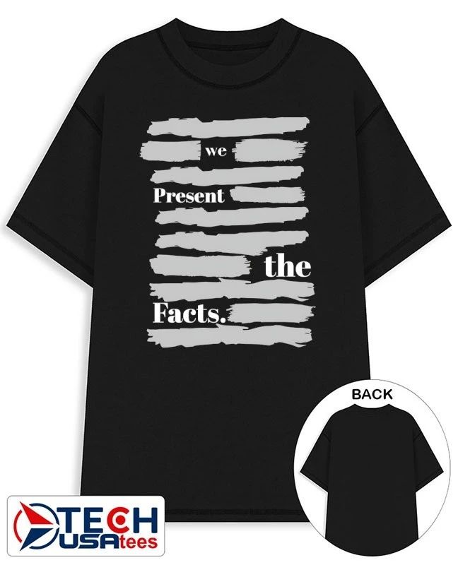 We present the facts shirt Unisex T-shirt, Sweatshirt, Hoodie, Long Sleeve Tee - T-Shirt, Sweatshirt, Hoodie