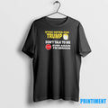 If You Voted For Trump Dont Talk To Me Ever Again Im Serious Tshirts Sweater Unisex T-shirt, Sweatshirt, Hoodie, Long Sleeve Tee - T-Shirt, Sweatshirt, Hoodie