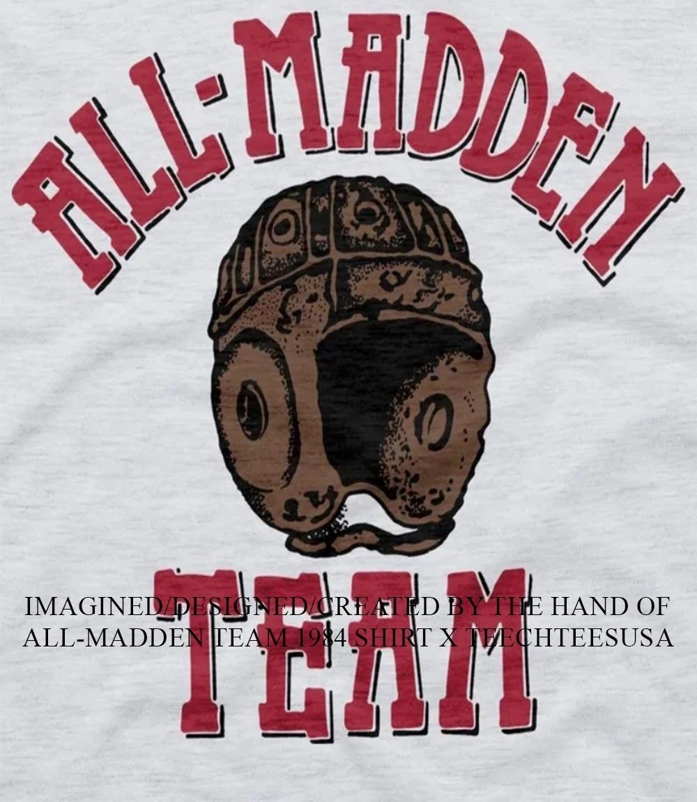 All-Madden Team 1984 shirt Unisex T-shirt, Sweatshirt, Hoodie, Long Sleeve Tee - T-Shirt, Sweatshirt, Hoodie