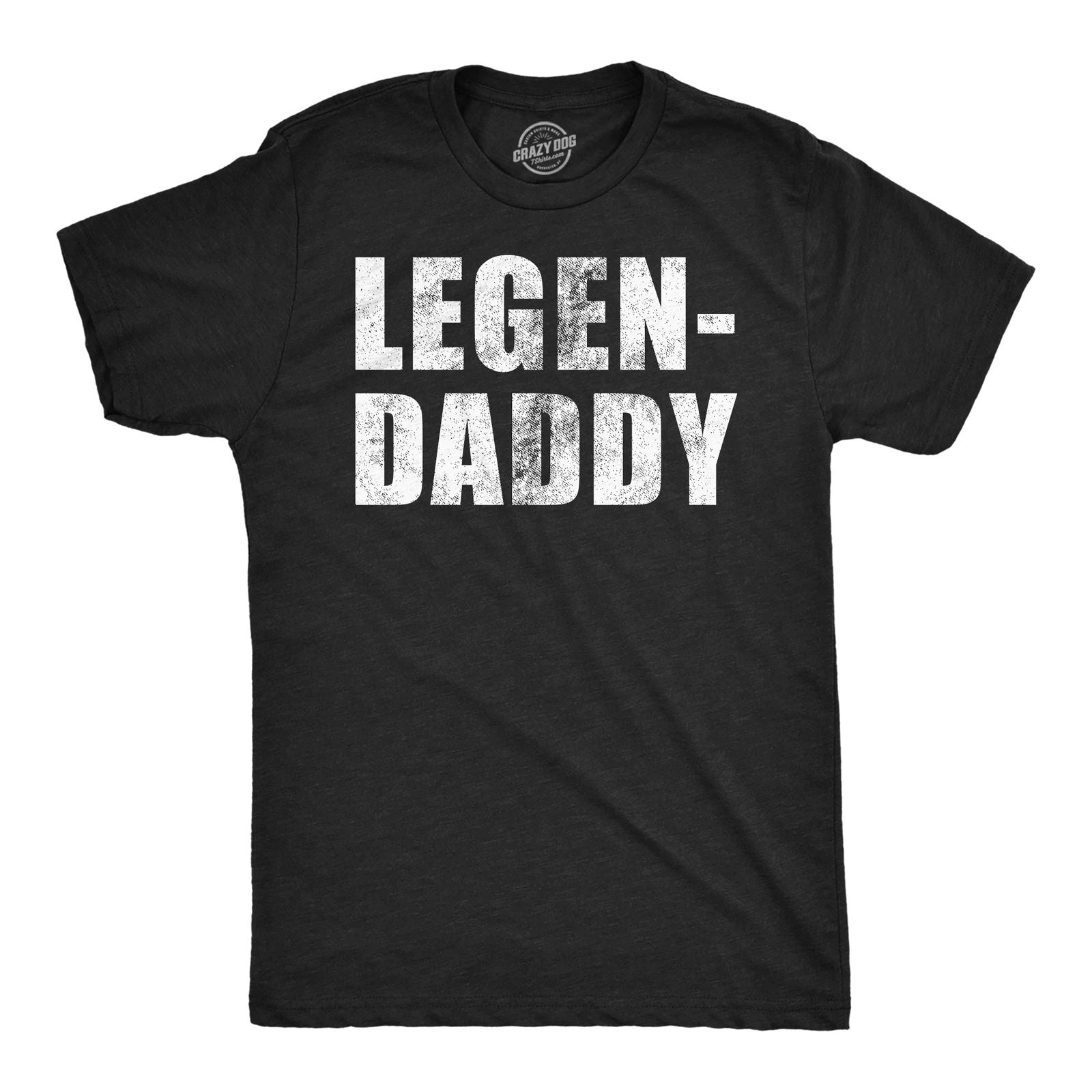 Mens Funny T Shirts Legendaddy Sarcastic Fathers Day Novelty Tee for Men Unisex T-shirt, Sweatshirt, Hoodie, Long Sleeve Tee - T-Shirt, Sweatshirt, Hoodie