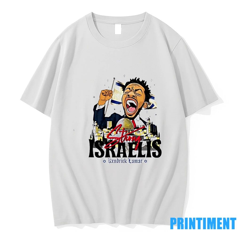 Kendrick Lamar Strong Israelis Tshirts Sweater Unisex T-shirt, Sweatshirt, Hoodie, Long Sleeve Tee - T-Shirt, Sweatshirt, Hoodie