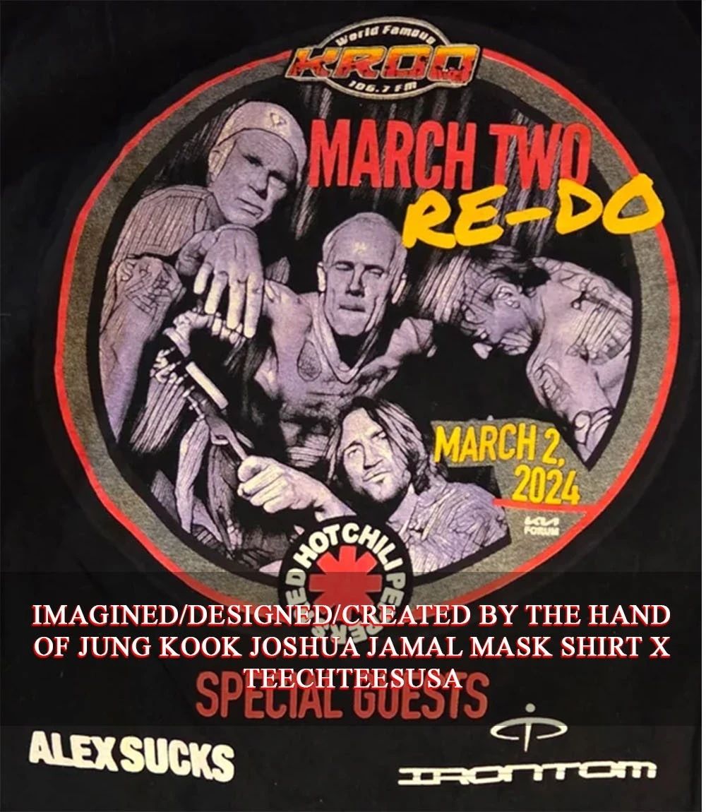 March Two Re-Do Red Hot Chili Peppers concert 2024 shirt Unisex T-shirt, Sweatshirt, Hoodie, Long Sleeve Tee - T-Shirt, Sweatshirt, Hoodie
