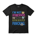 I'm Not Stressed I'm Just Efficiently Panicking T-Shirt Unisex T-shirt, Sweatshirt, Hoodie, Long Sleeve Tee - T-Shirt, Sweatshirt, Hoodie