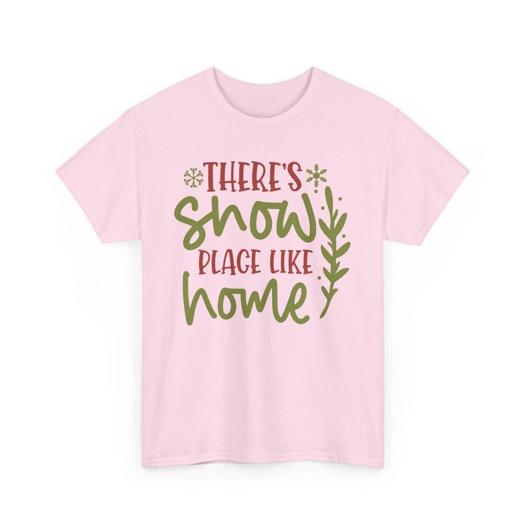 There's Snow Place Like Home T-Shirt | Stylish & Trendy Winter Season Tee Unisex T-shirt, Sweatshirt, Hoodie, Long Sleeve Tee - T-Shirt, Sweatshirt, Hoodie