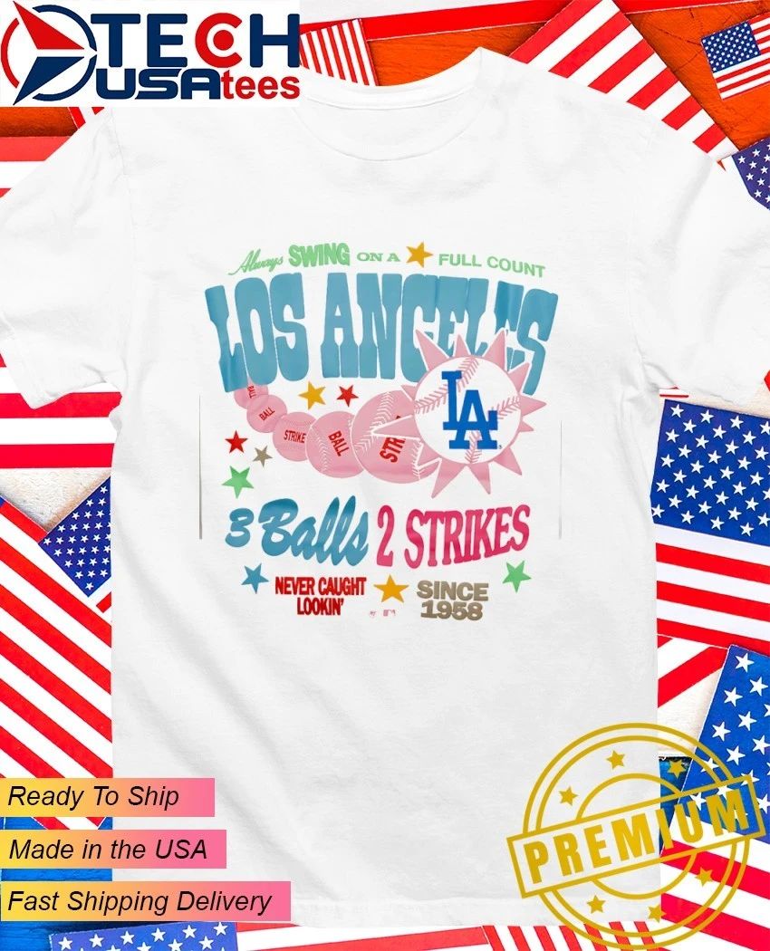 Los Angeles Dodgers 3 balls 2 strikes never caught lookin shirt Unisex T-shirt, Sweatshirt, Hoodie, Long Sleeve Tee - T-Shirt, Sweatshirt, Hoodie