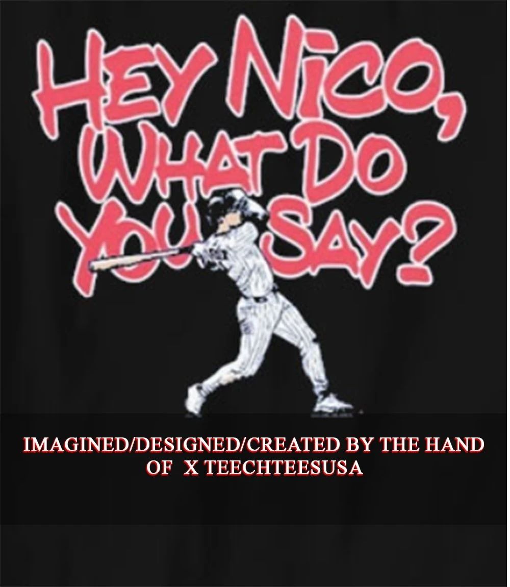 Hey Nico Hoerner what do you say shirt Unisex T-shirt, Sweatshirt, Hoodie, Long Sleeve Tee - T-Shirt, Sweatshirt, Hoodie