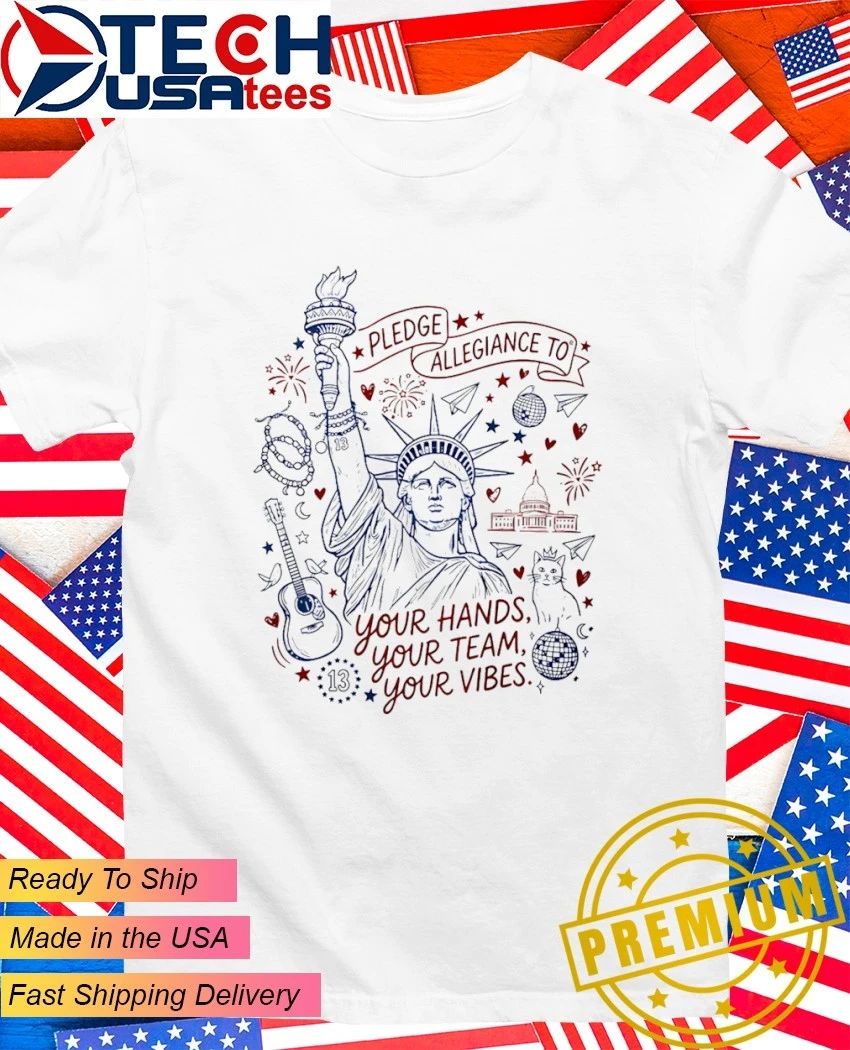Liberty 4th of July pledge allegiance to your hands your team your vibes shirt Unisex T-shirt, Sweatshirt, Hoodie, Long Sleeve Tee - T-Shirt, Sweatshirt, Hoodie