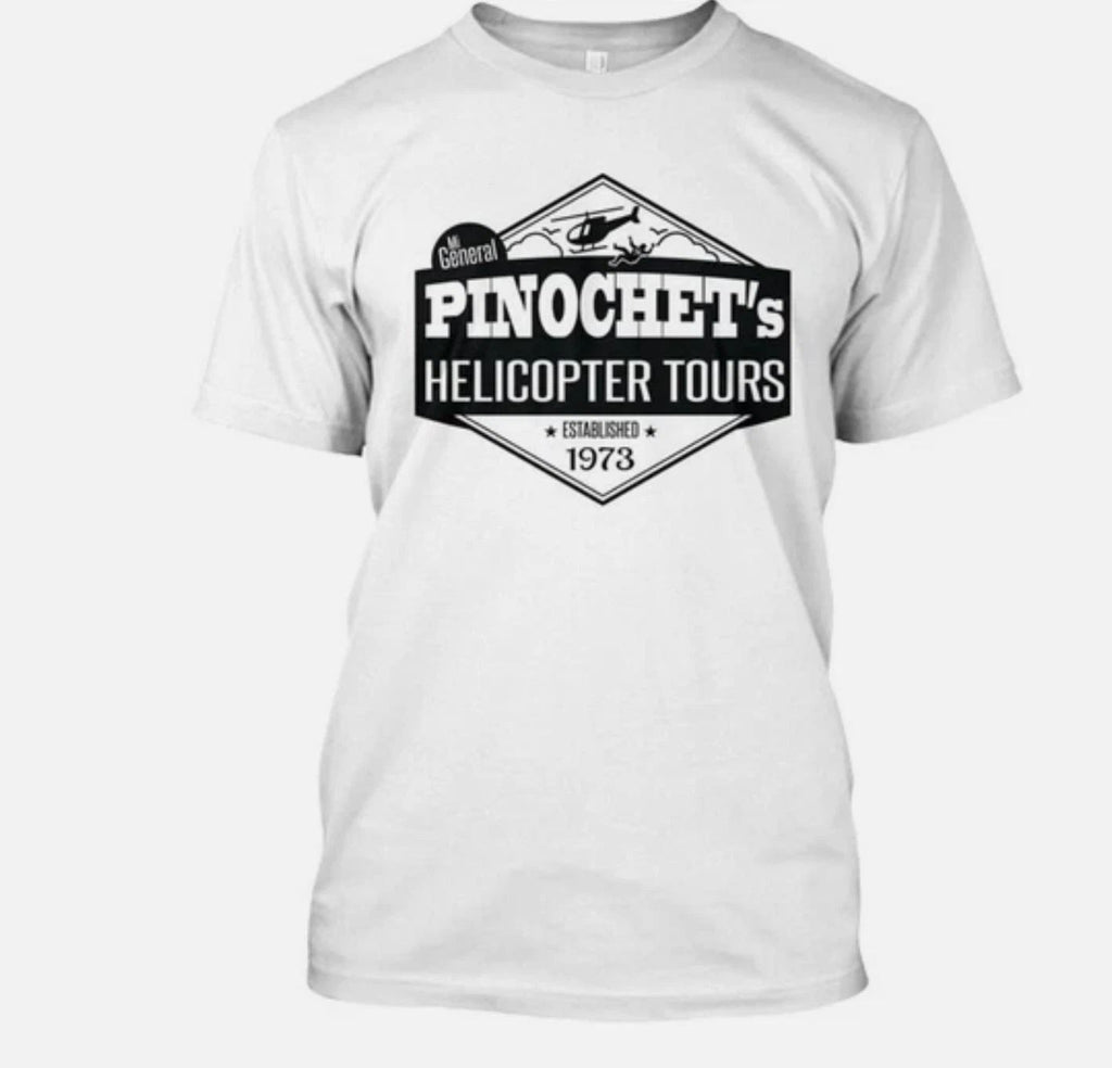 Pinochet's Helicopter Tours T-Shirt Made in the USA Size S to 5XL Unisex T-shirt, Sweatshirt, Hoodie, Long Sleeve Tee - T-Shirt, Sweatshirt, Hoodie