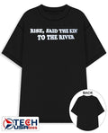 Rise said the king to the river shirt Unisex T-shirt, Sweatshirt, Hoodie, Long Sleeve Tee - T-Shirt, Sweatshirt, Hoodie