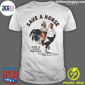 Save A Horse Ride A Cock Instead Rooster Rodeo Cowgirl Cowboy Western Punk Rock 2 Shirt Unisex T-shirt, Sweatshirt, Hoodie, Long Sleeve Tee - T-Shirt, Sweatshirt, Hoodie