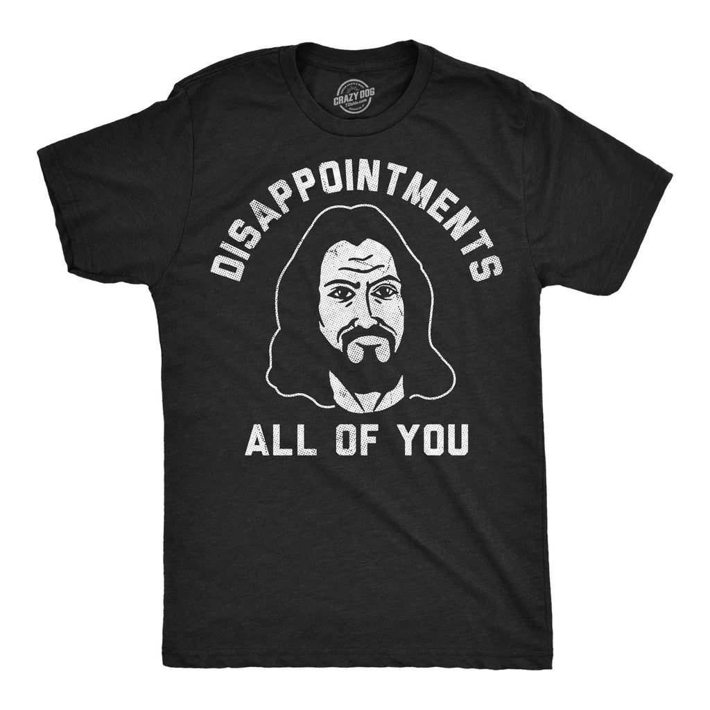 Mens Funny T Shirts Disapointments All Of You Sarcastic Jesus Graphic Novelty Unisex T-shirt, Sweatshirt, Hoodie, Long Sleeve Tee - T-Shirt, Sweatshirt, Hoodie