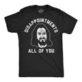 Mens Funny T Shirts Disapointments All Of You Sarcastic Jesus Graphic Novelty Unisex T-shirt, Sweatshirt, Hoodie, Long Sleeve Tee - T-Shirt, Sweatshirt, Hoodie