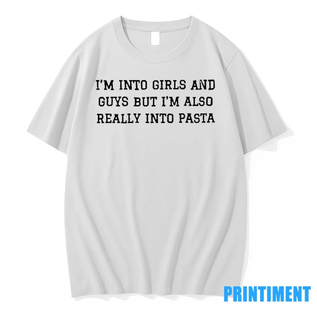 Im Into Girls And Guys But Im Also Really Into Pasta Tshirts Sweater Unisex T-shirt, Sweatshirt, Hoodie, Long Sleeve Tee - T-Shirt, Sweatshirt, Hoodie