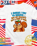 Squirrel I swear I try to behave but my mouths got a mind of own shirt Unisex T-shirt, Sweatshirt, Hoodie, Long Sleeve Tee - T-Shirt, Sweatshirt, Hoodie