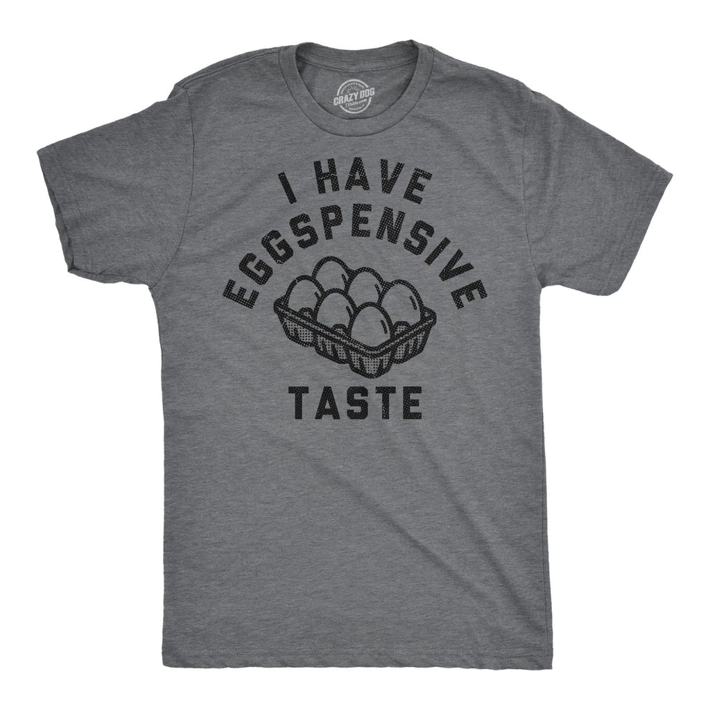 Mens Funny T Shirts I Have Eggspensive Tastes Sarcastic Egg Graphic Novelty Tee Unisex T-shirt, Sweatshirt, Hoodie, Long Sleeve Tee - T-Shirt, Sweatshirt, Hoodie