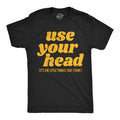 Mens Funny T Shirts Use Your Head Sarcastic Graphic Novelty Tee for Men Unisex T-shirt, Sweatshirt, Hoodie, Long Sleeve Tee - T-Shirt, Sweatshirt, Hoodie