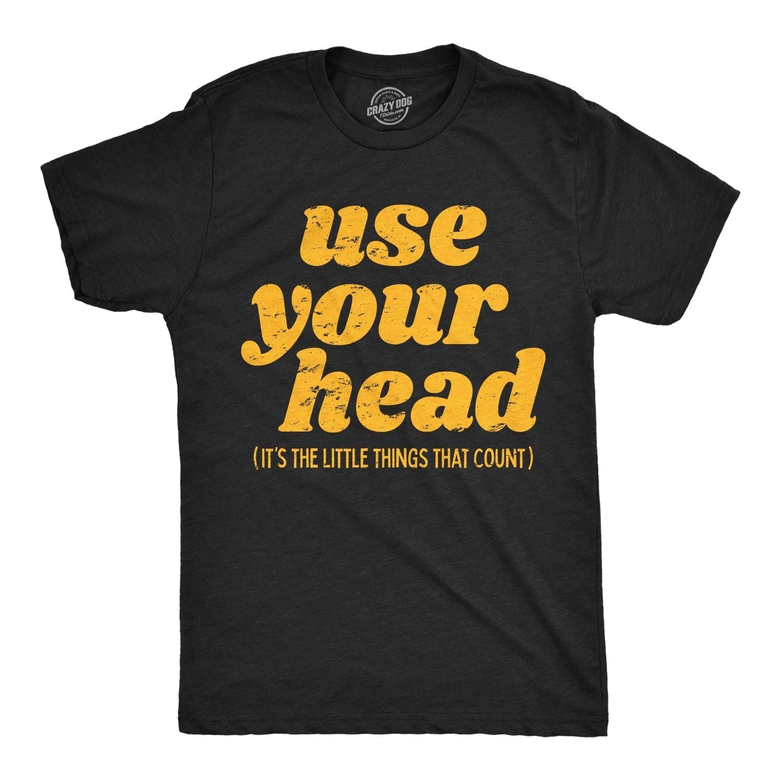 Mens Funny T Shirts Use Your Head Sarcastic Graphic Novelty Tee for Men Unisex T-shirt, Sweatshirt, Hoodie, Long Sleeve Tee - T-Shirt, Sweatshirt, Hoodie