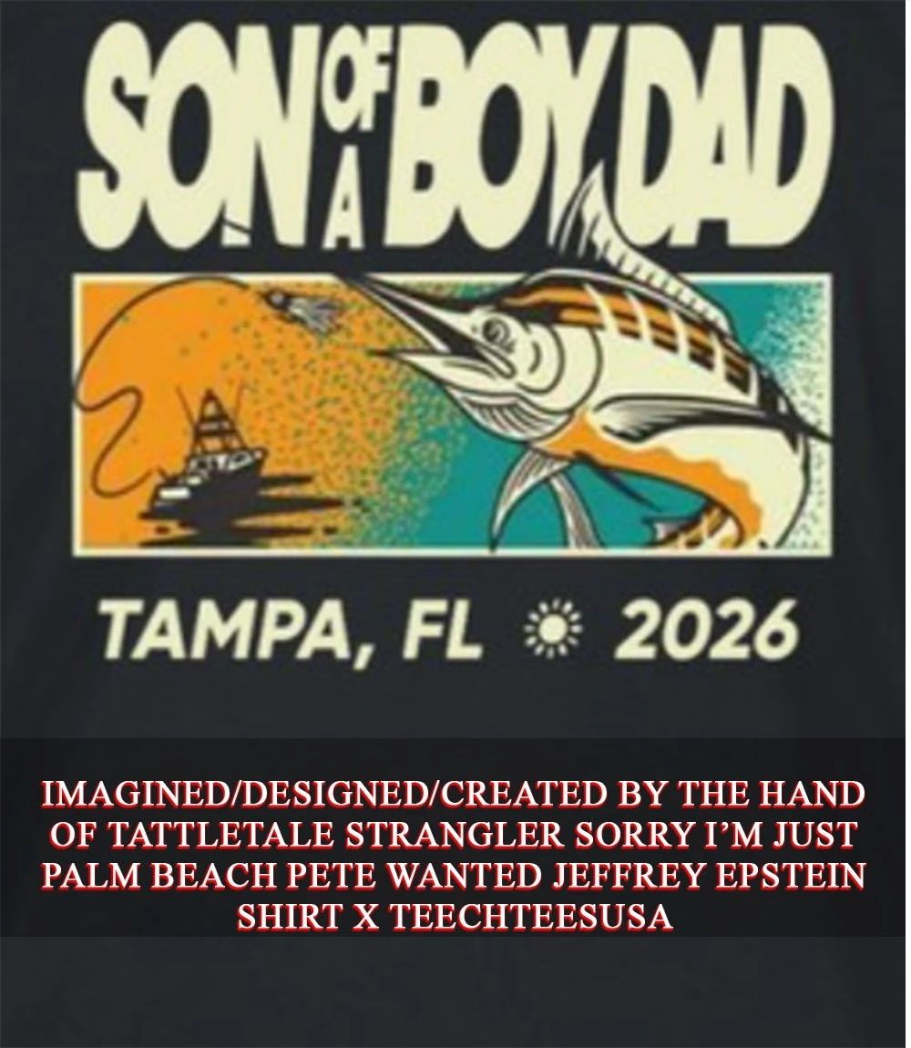 Son of a boy dad Tampa Florida 2026 shirt Unisex T-shirt, Sweatshirt, Hoodie, Long Sleeve Tee - T-Shirt, Sweatshirt, Hoodie