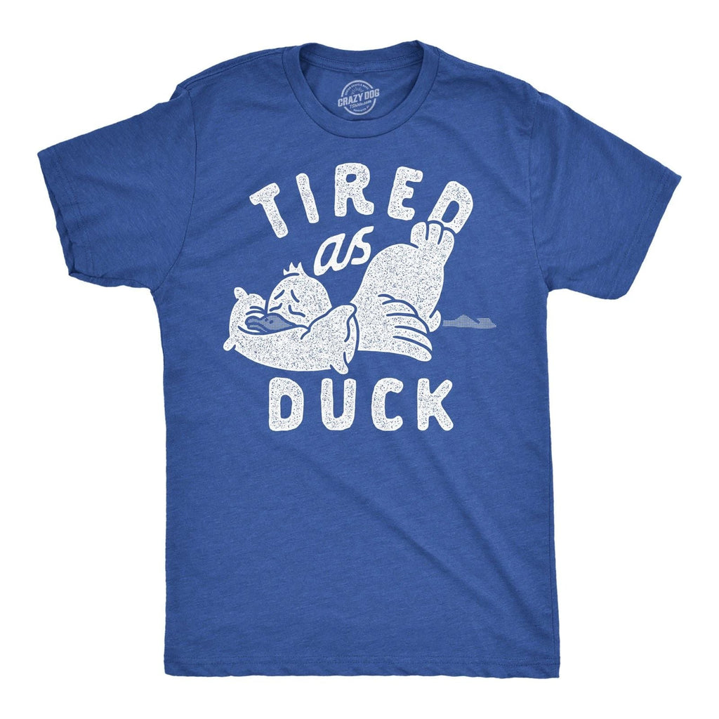 Mens Tired As Duck Funny T Shirts Sarcastic Animal Graphic Tee for Men Unisex T-shirt, Sweatshirt, Hoodie, Long Sleeve Tee - T-Shirt, Sweatshirt, Hoodie