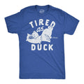 Mens Tired As Duck Funny T Shirts Sarcastic Animal Graphic Tee for Men Unisex T-shirt, Sweatshirt, Hoodie, Long Sleeve Tee - T-Shirt, Sweatshirt, Hoodie