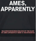 Ames Apparently shirt Unisex T-shirt, Sweatshirt, Hoodie, Long Sleeve Tee - T-Shirt, Sweatshirt, Hoodie