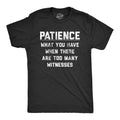 Mens Patience What You Have When There Are Too Many Witnesses T Shirt Funny Unisex T-shirt, Sweatshirt, Hoodie, Long Sleeve Tee - T-Shirt, Sweatshirt, Hoodie