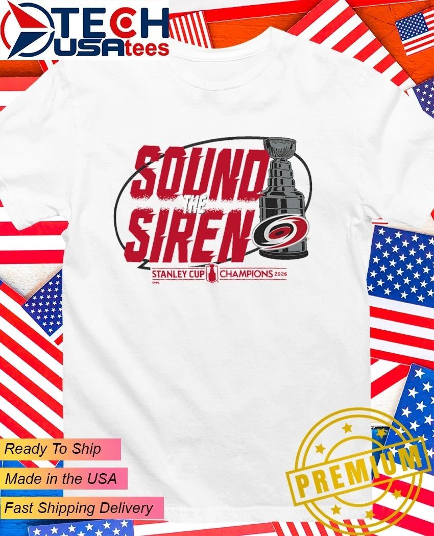 Sound the Siren Carolina Hurricanes 2026 Stanley Cup Champions Parade shirt Unisex T-shirt, Sweatshirt, Hoodie, Long Sleeve Tee - T-Shirt, Sweatshirt, Hoodie