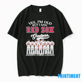 Yes Im Old But I Saw Boston Red Sox Greatness Team Tshirts Sweater Unisex T-shirt, Sweatshirt, Hoodie, Long Sleeve Tee - T-Shirt, Sweatshirt, Hoodie