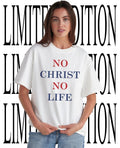 No Christ no life T-shirt Unisex T-shirt, Sweatshirt, Hoodie, Long Sleeve Tee - T-Shirt, Sweatshirt, Hoodie
